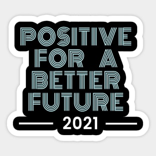 Positive for a better future Sticker